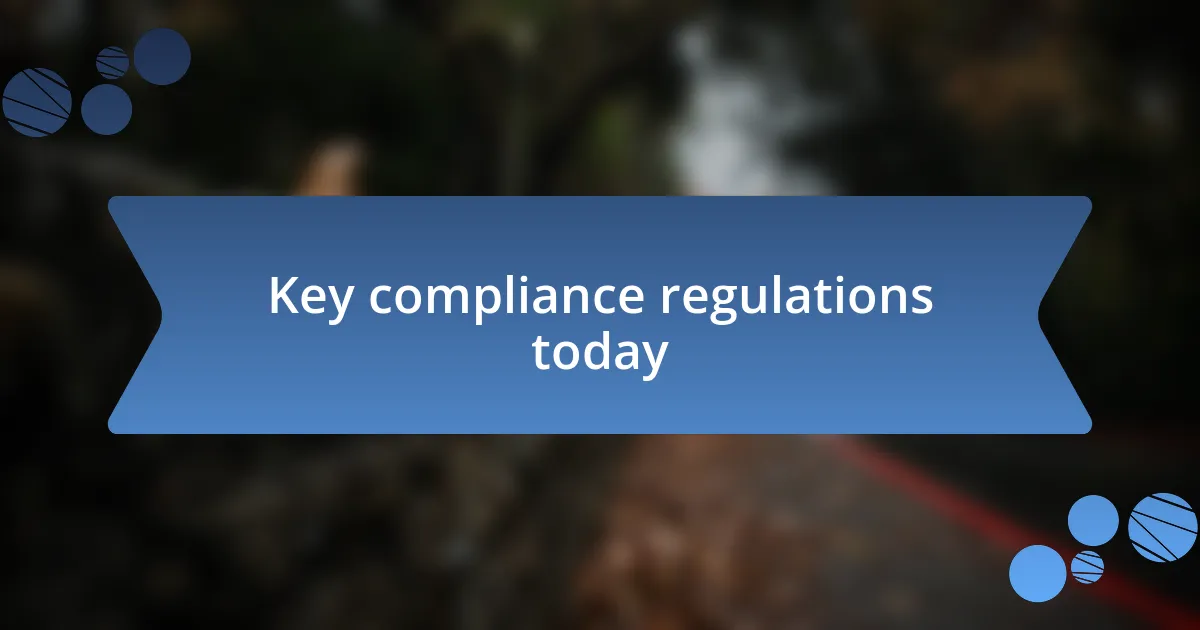 Key compliance regulations today