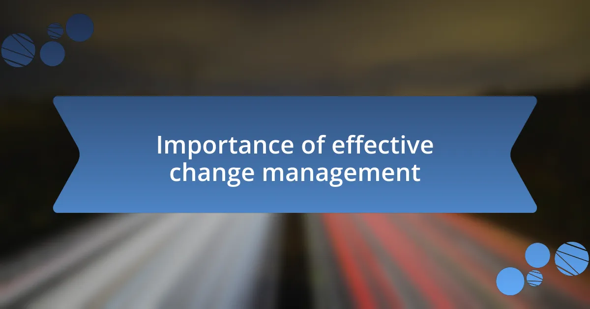 Importance of effective change management