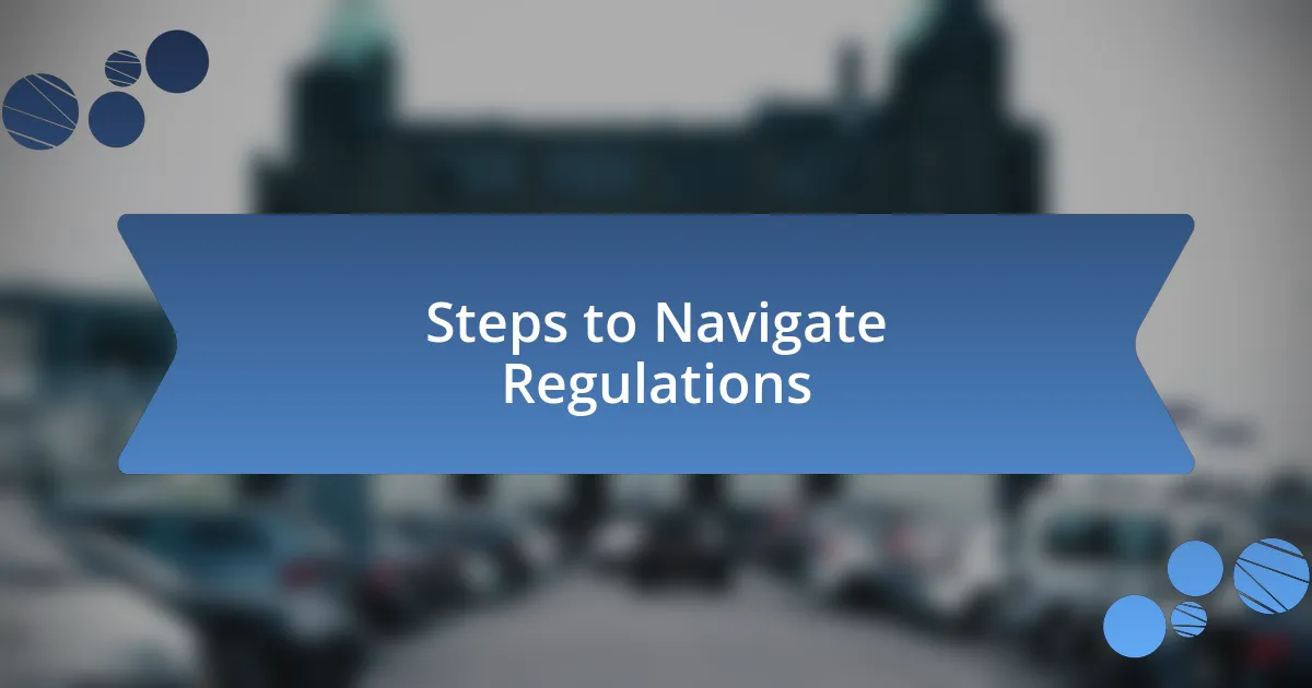 Steps to Navigate Regulations