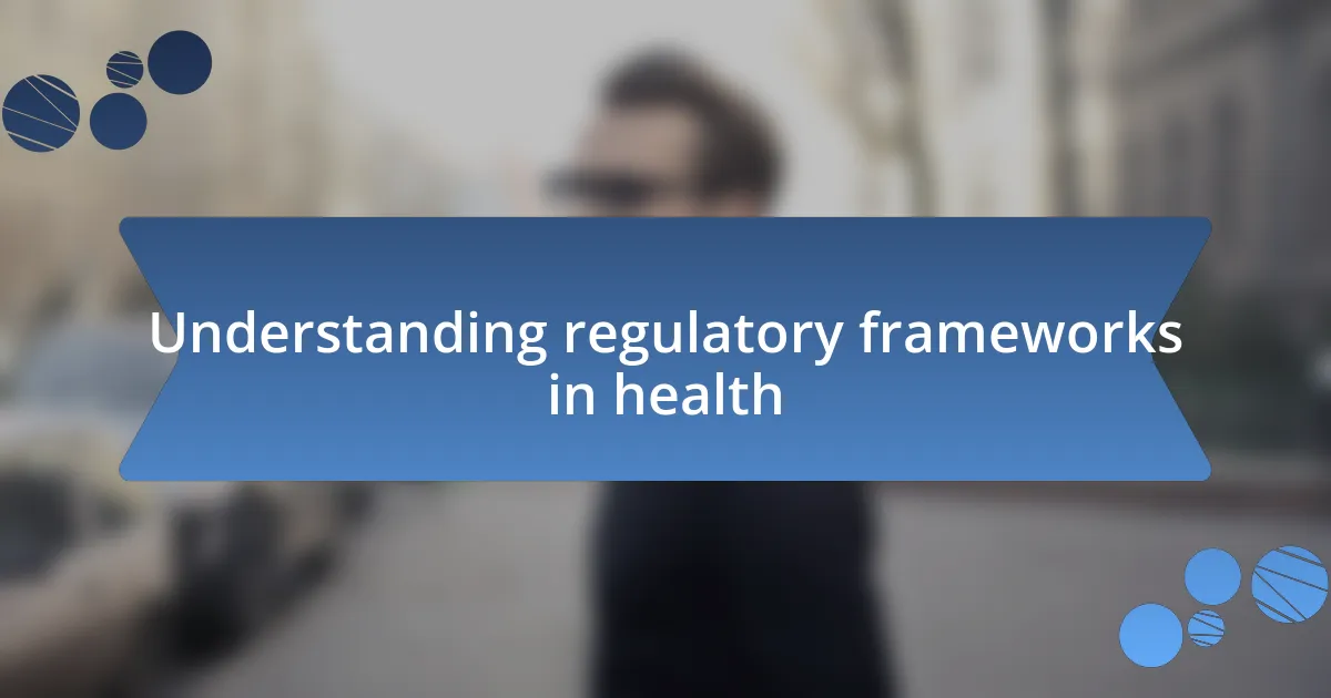 Understanding regulatory frameworks in health