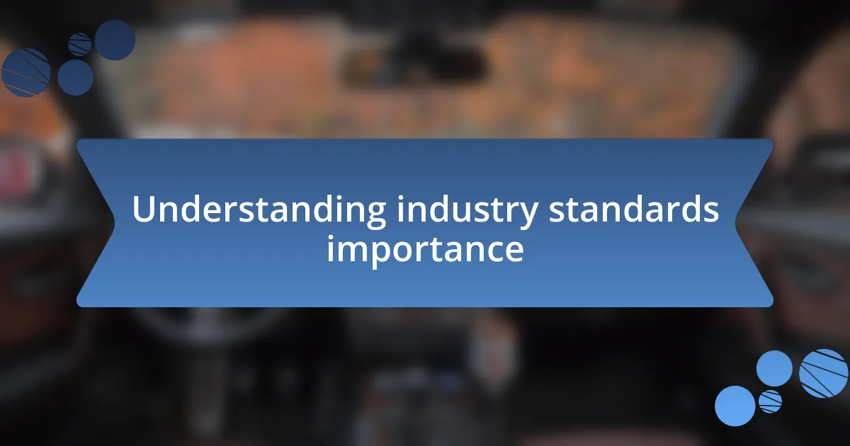 Understanding industry standards importance