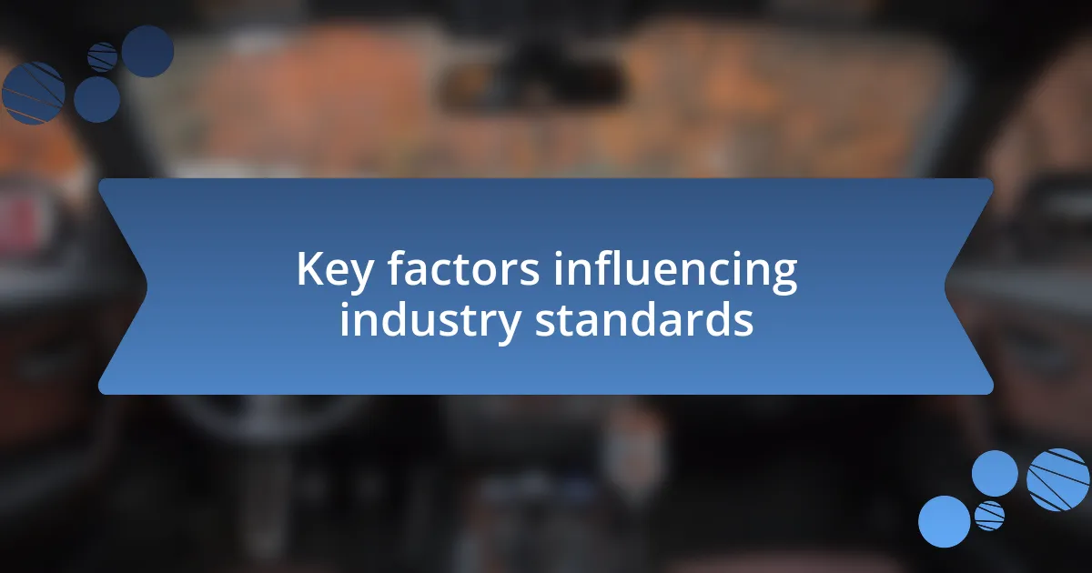 Key factors influencing industry standards