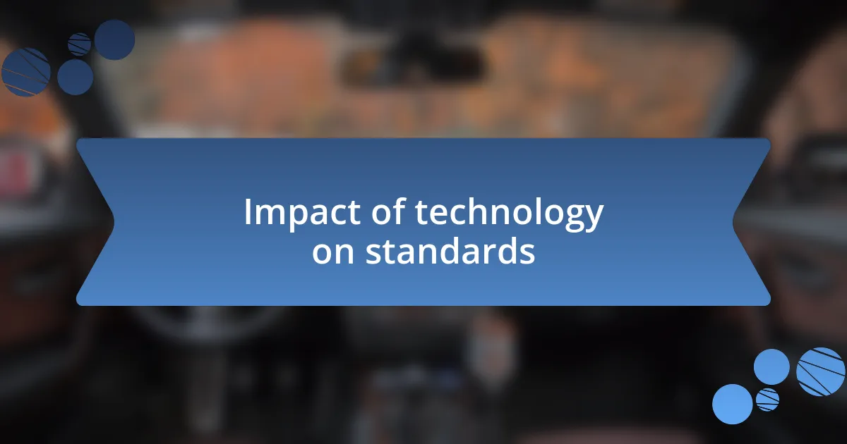 Impact of technology on standards