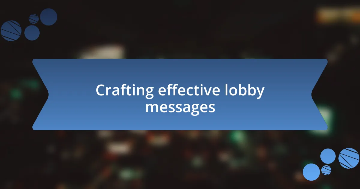 Crafting effective lobby messages