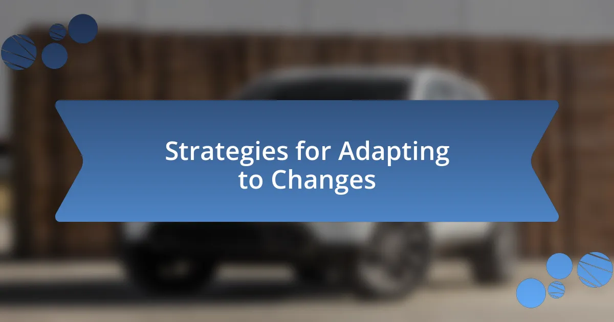 Strategies for Adapting to Changes