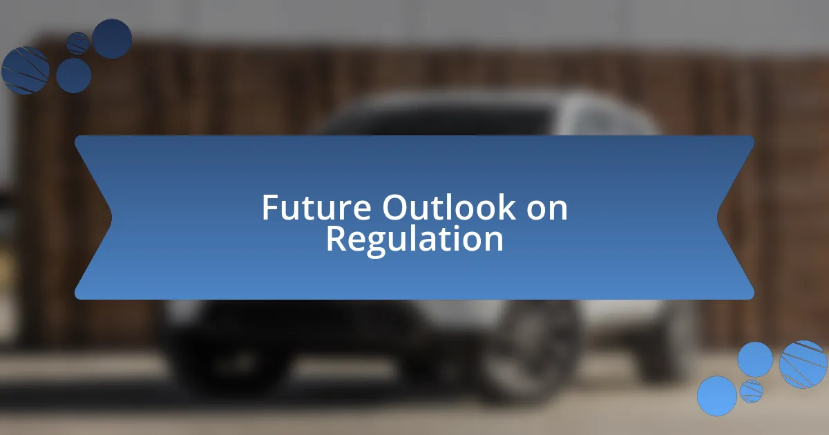 Future Outlook on Regulation