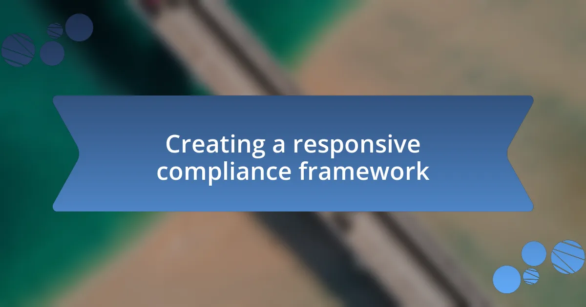 Creating a responsive compliance framework