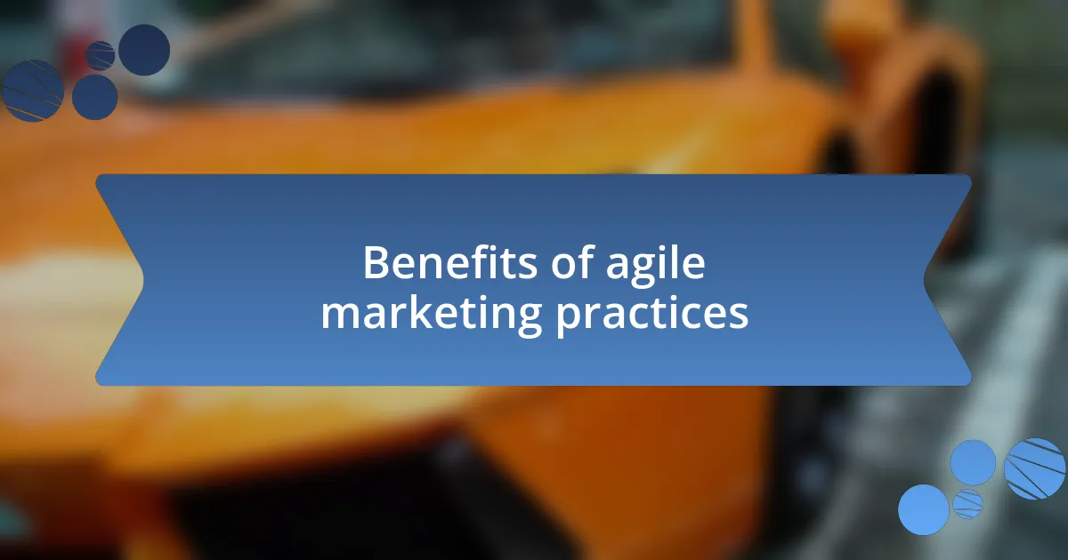 Benefits of agile marketing practices