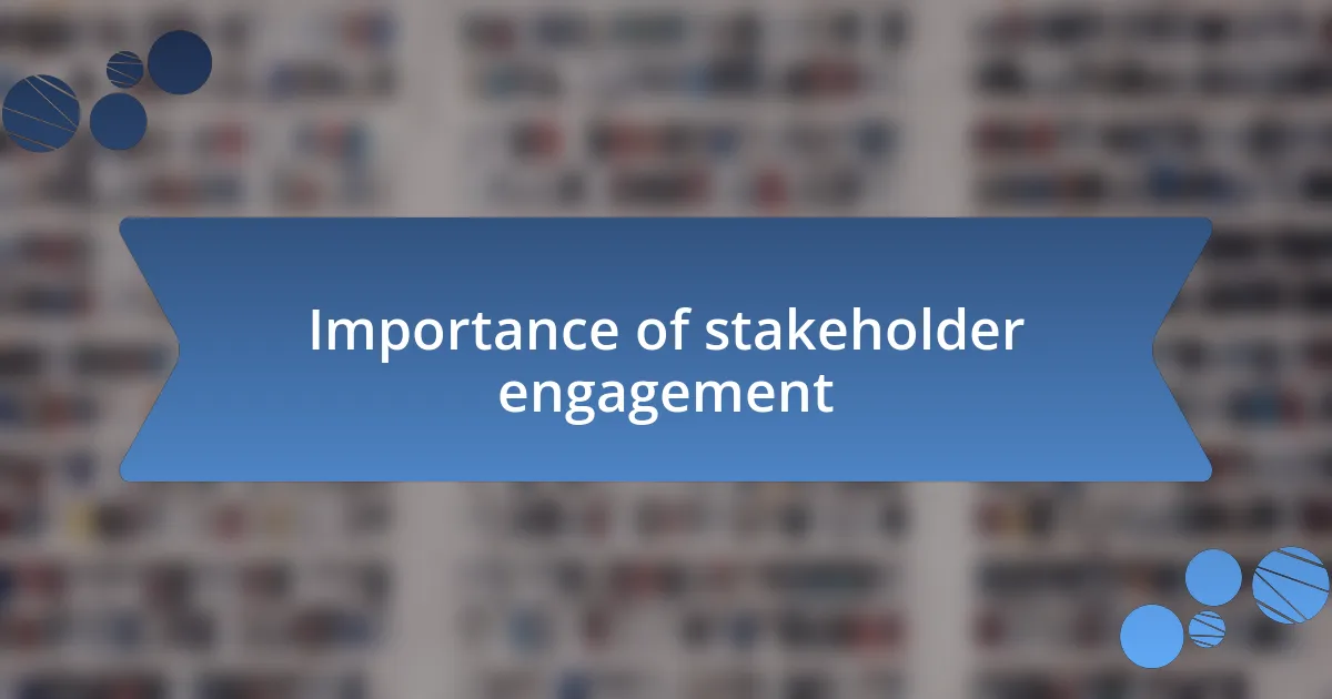 Importance of stakeholder engagement