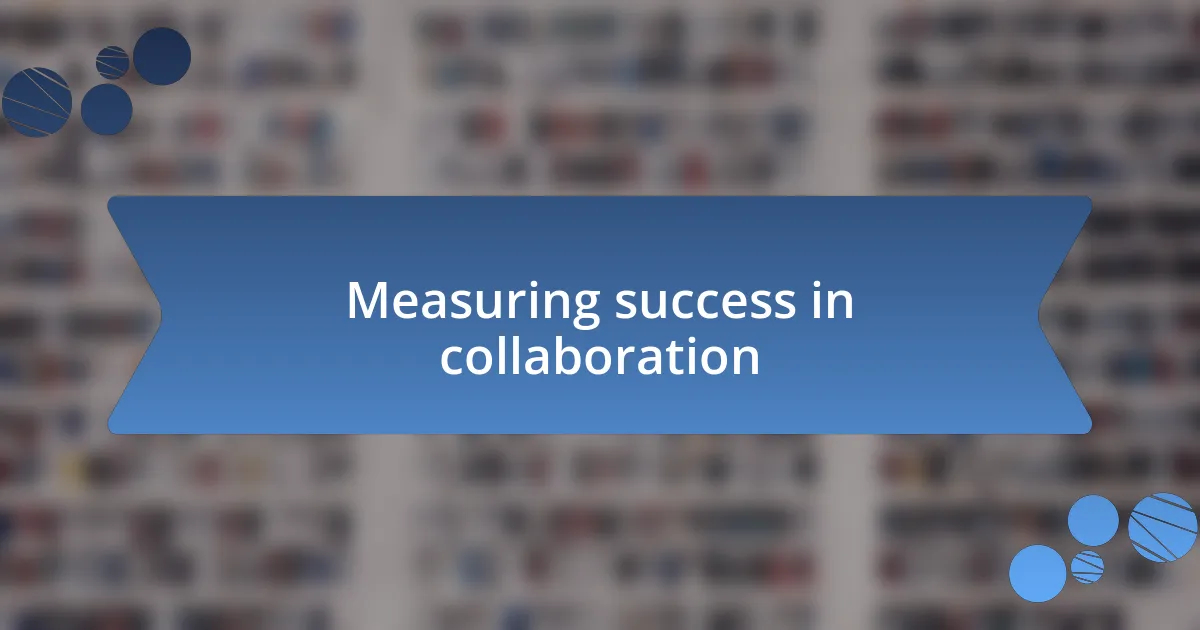 Measuring success in collaboration