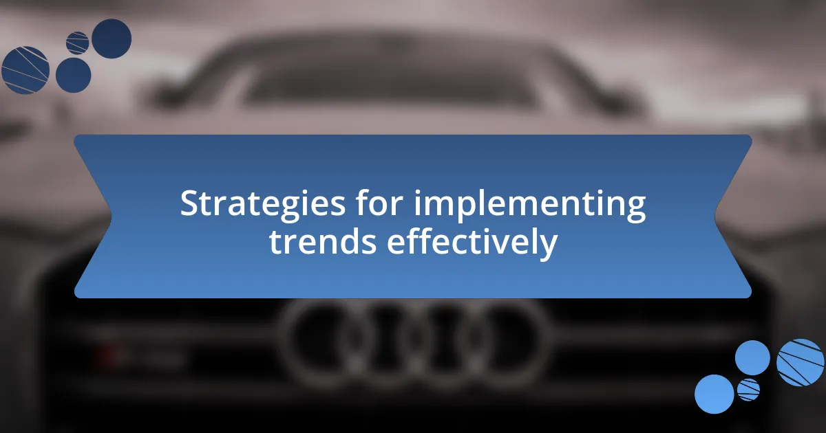 Strategies for implementing trends effectively