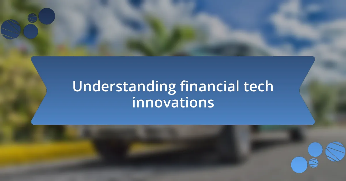 Understanding financial tech innovations