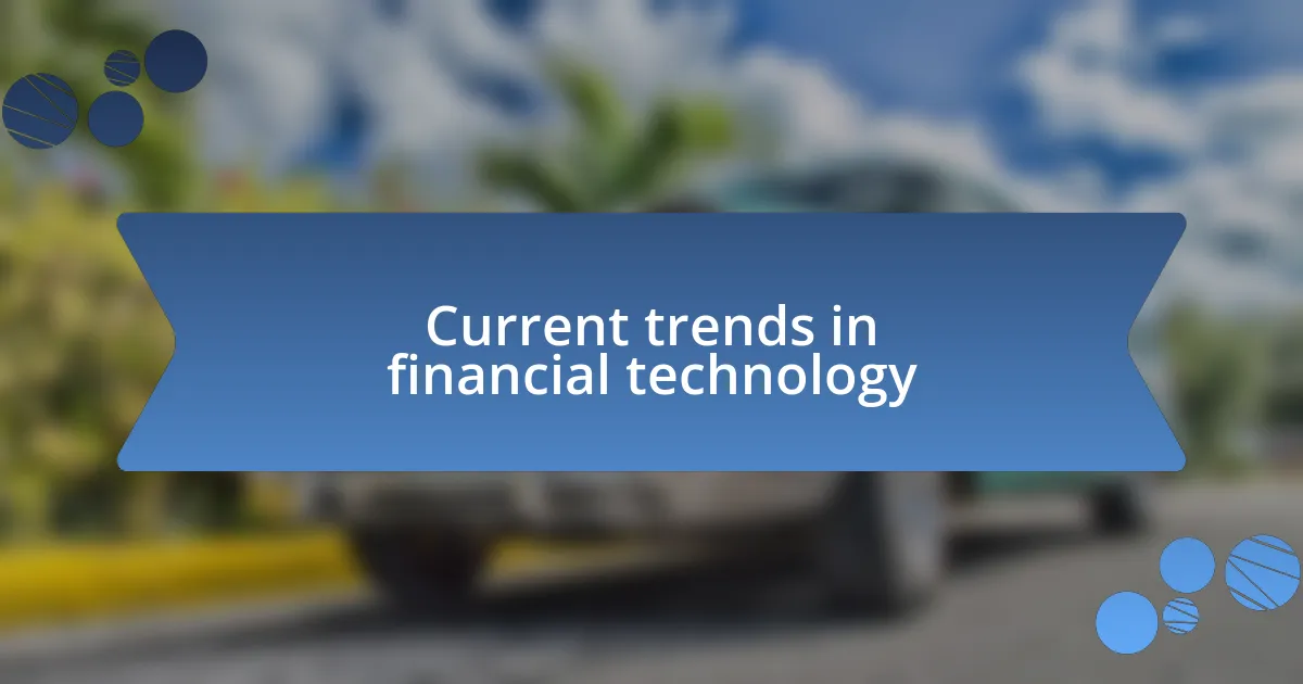 Current trends in financial technology