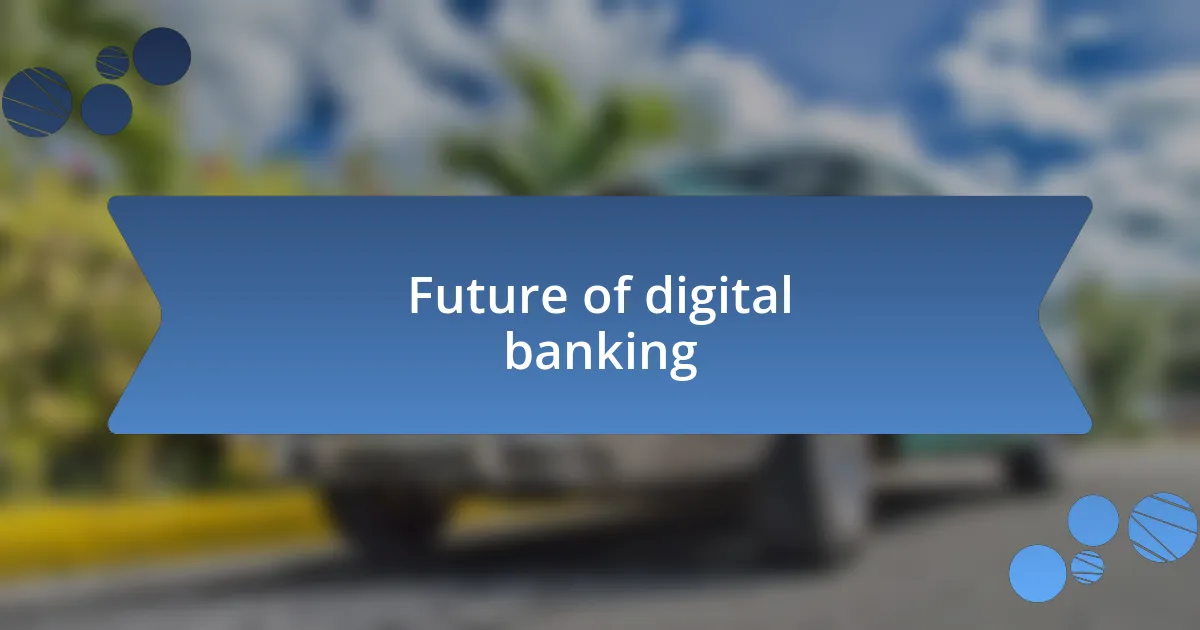 Future of digital banking