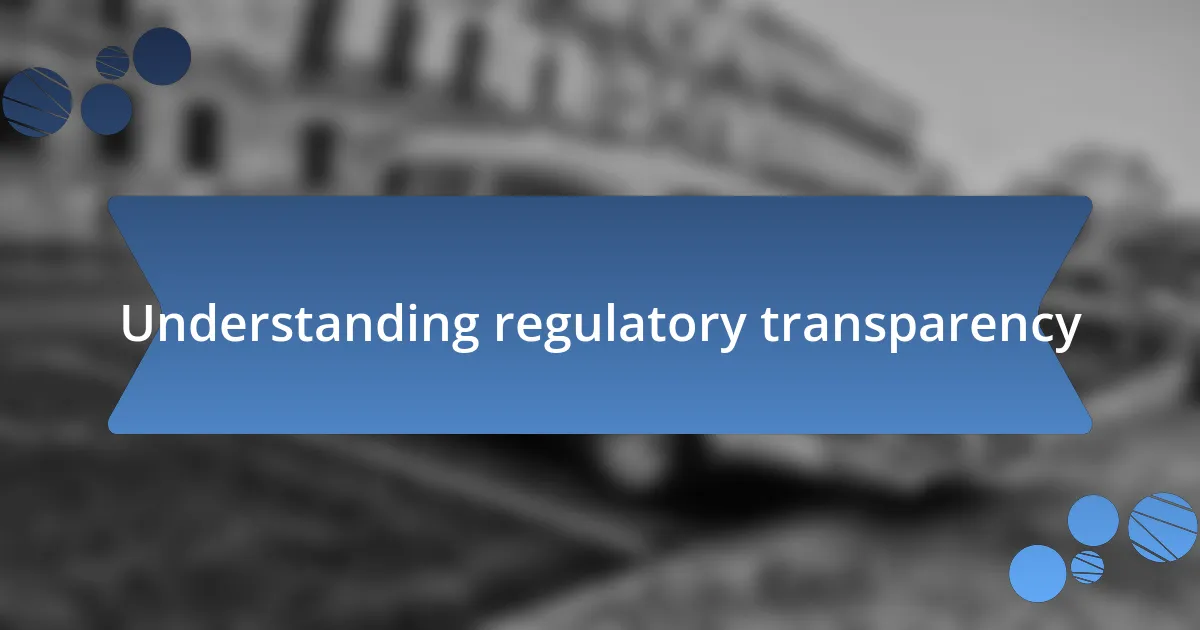 Understanding regulatory transparency