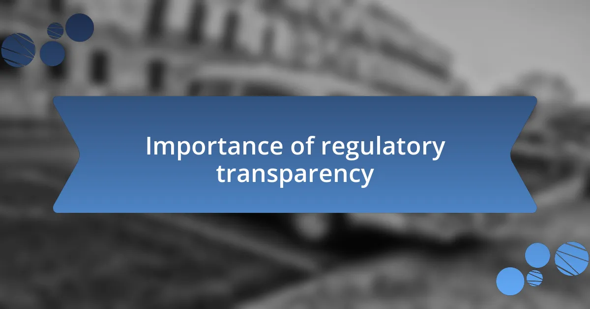 Importance of regulatory transparency