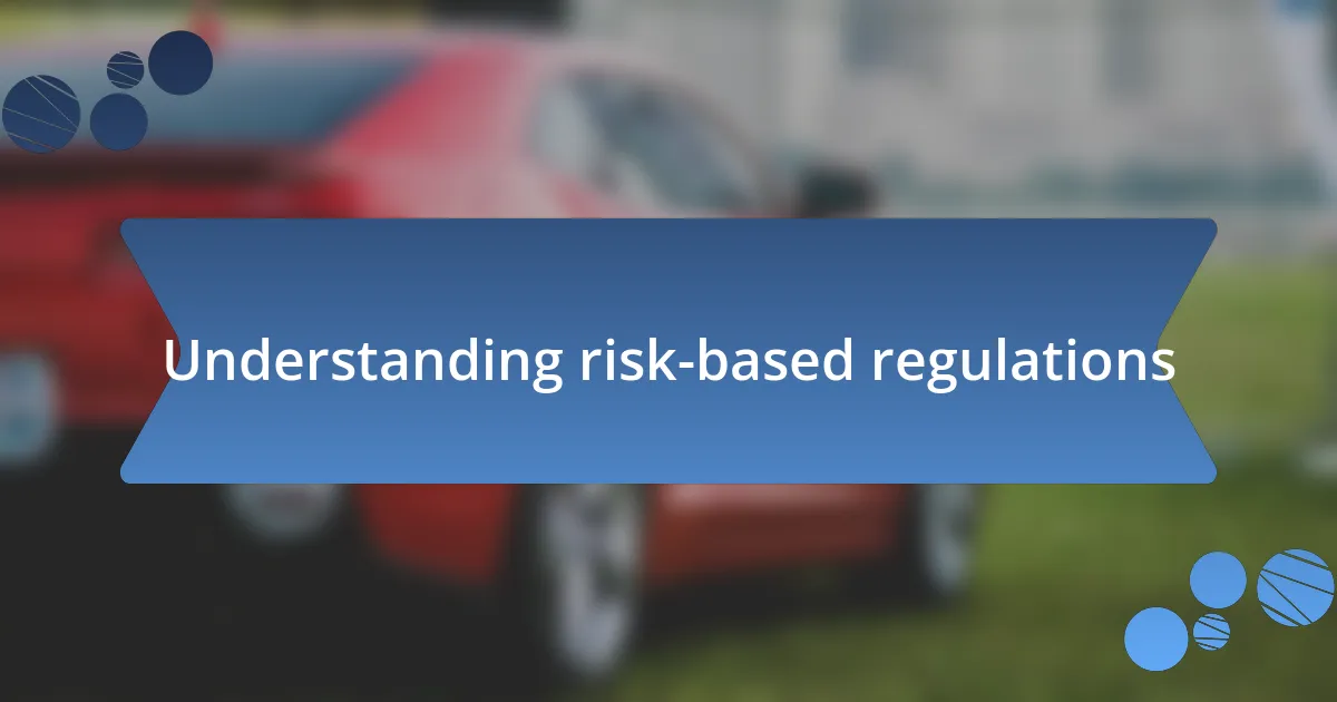 Understanding risk-based regulations