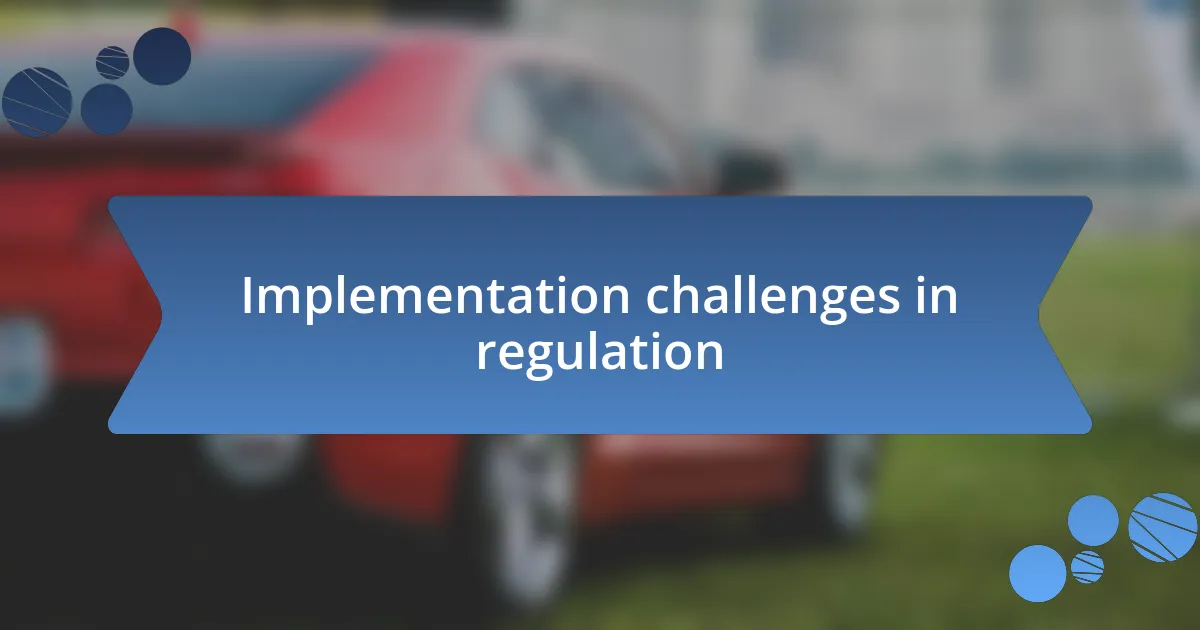 Implementation challenges in regulation