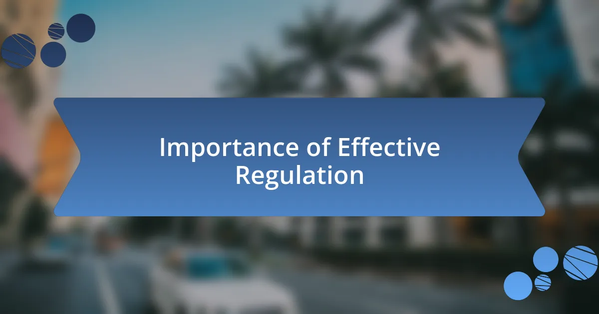 Importance of Effective Regulation