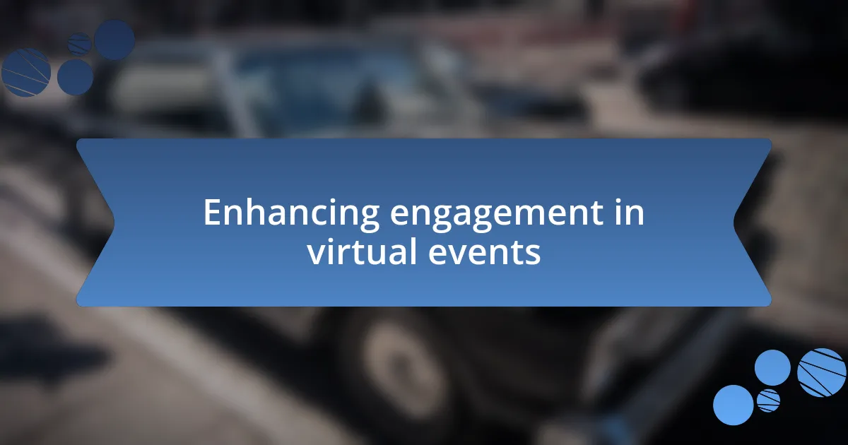 Enhancing engagement in virtual events