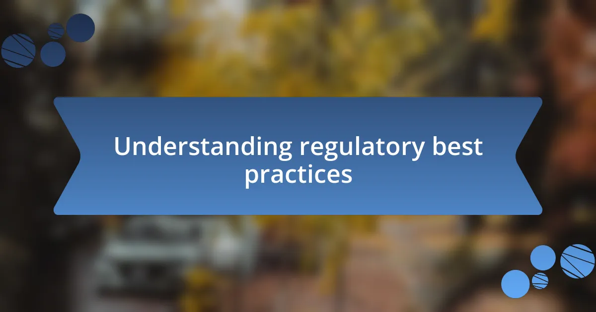 Understanding regulatory best practices