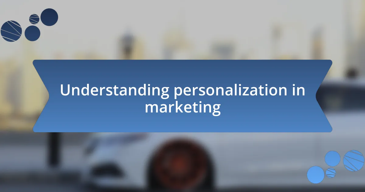 Understanding personalization in marketing