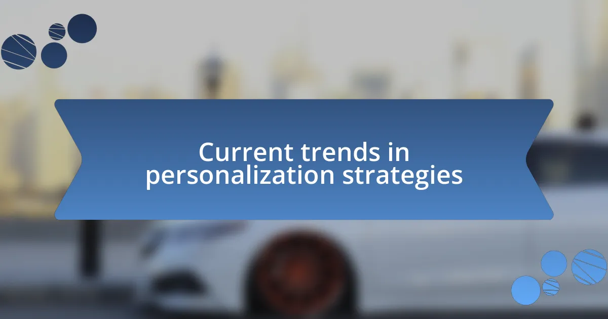 Current trends in personalization strategies