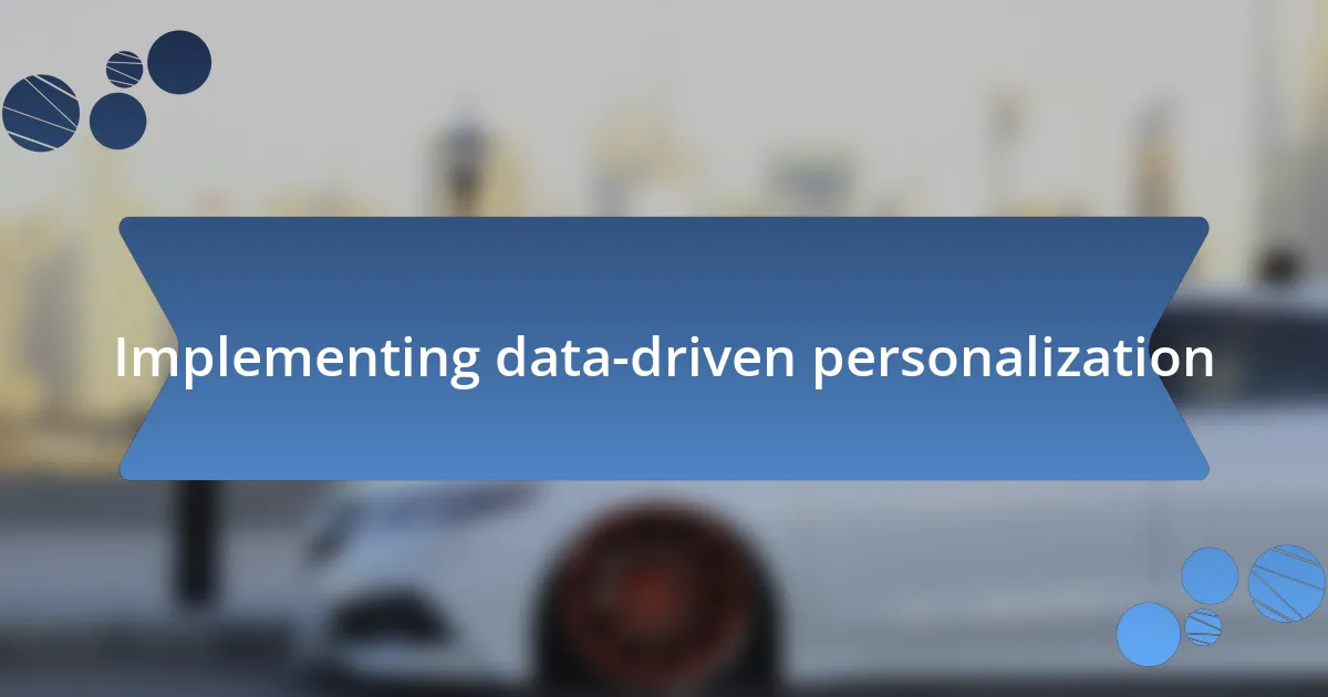 Implementing data-driven personalization