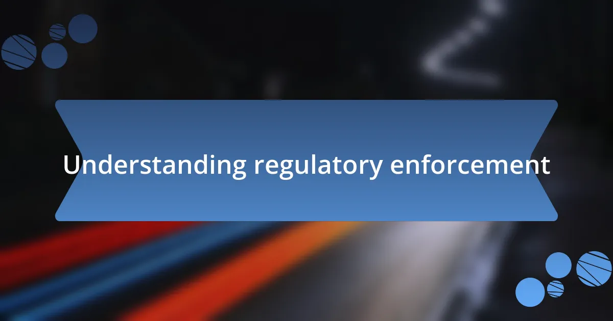 Understanding regulatory enforcement