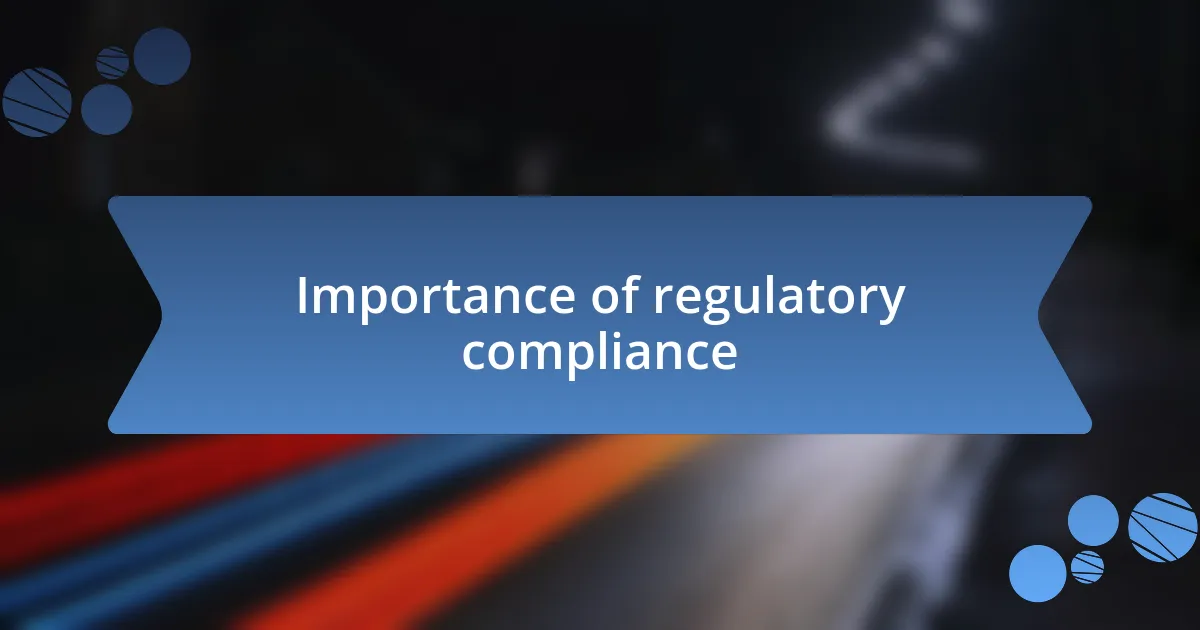 Importance of regulatory compliance