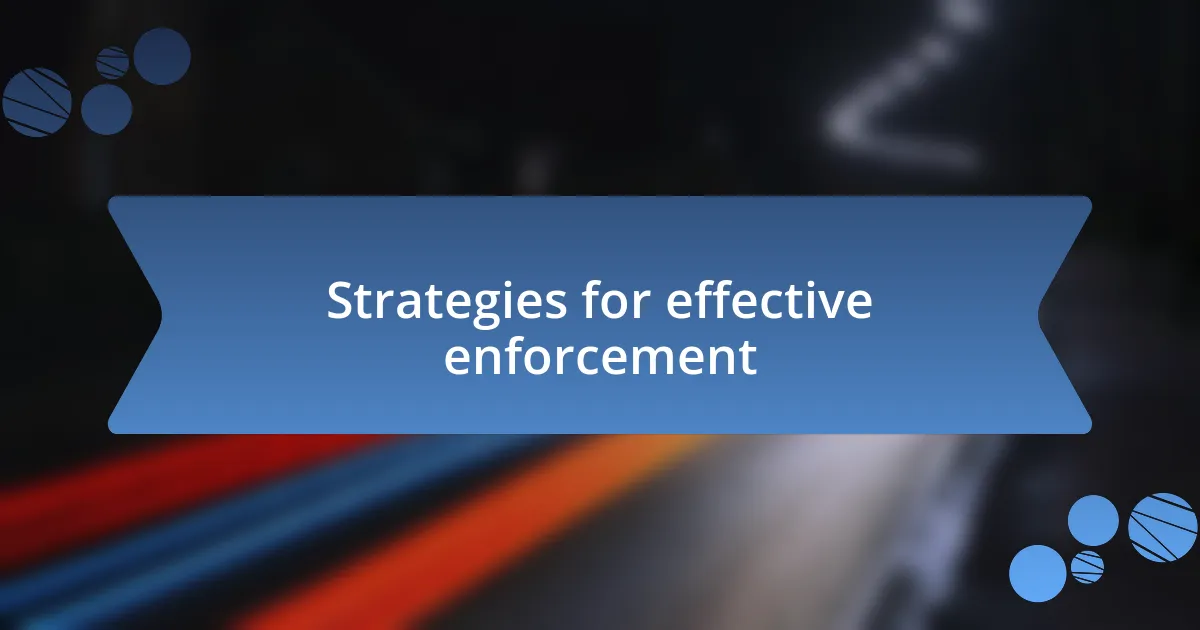 Strategies for effective enforcement