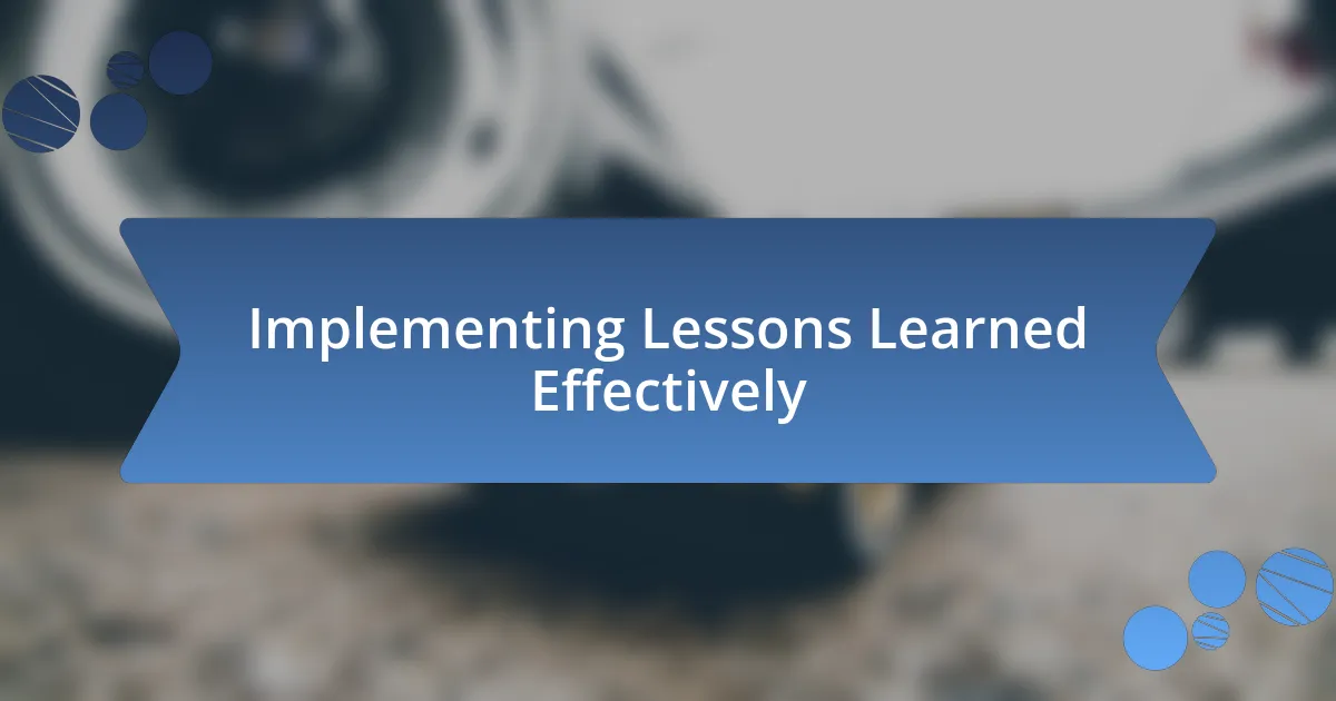 Implementing Lessons Learned Effectively