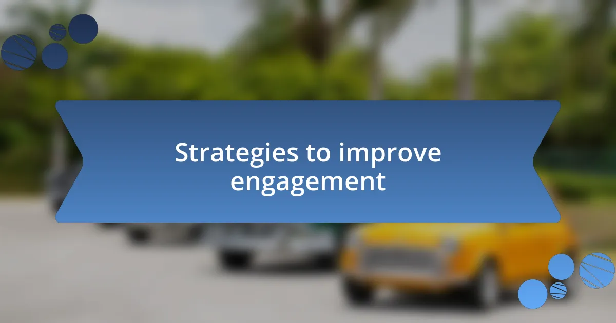 Strategies to improve engagement