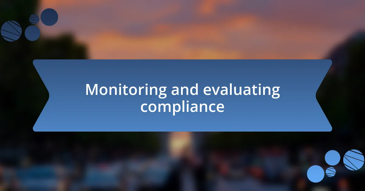 Monitoring and evaluating compliance