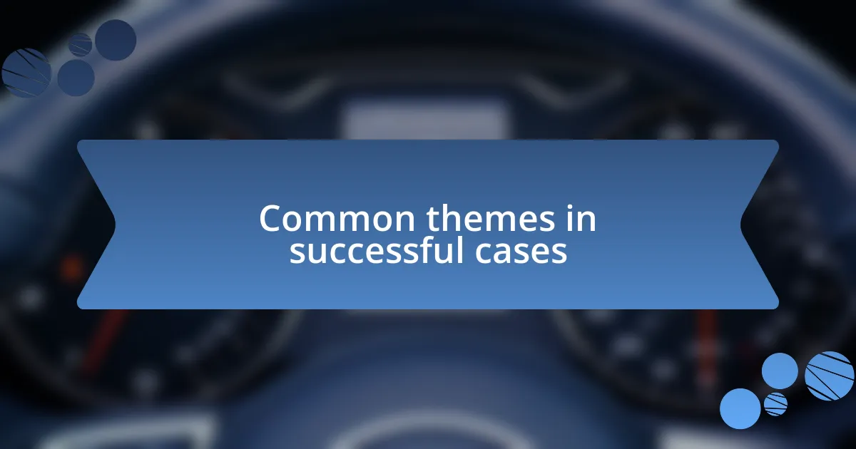 Common themes in successful cases