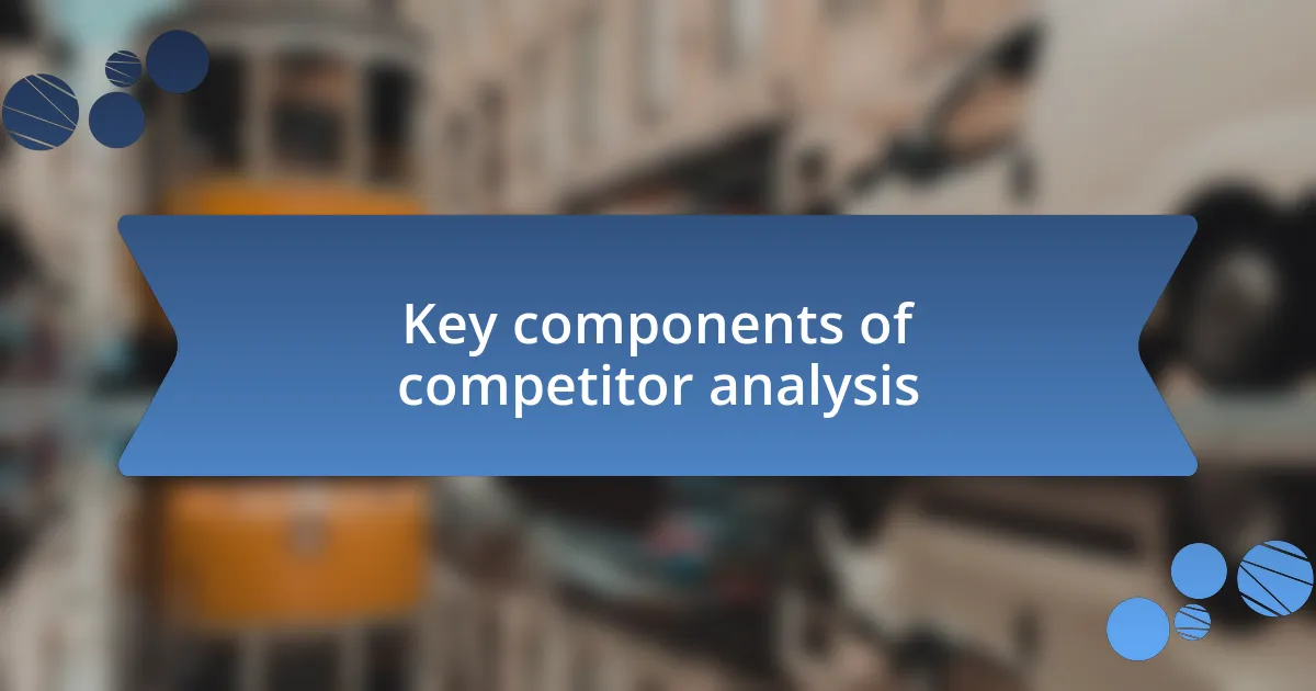 Key components of competitor analysis