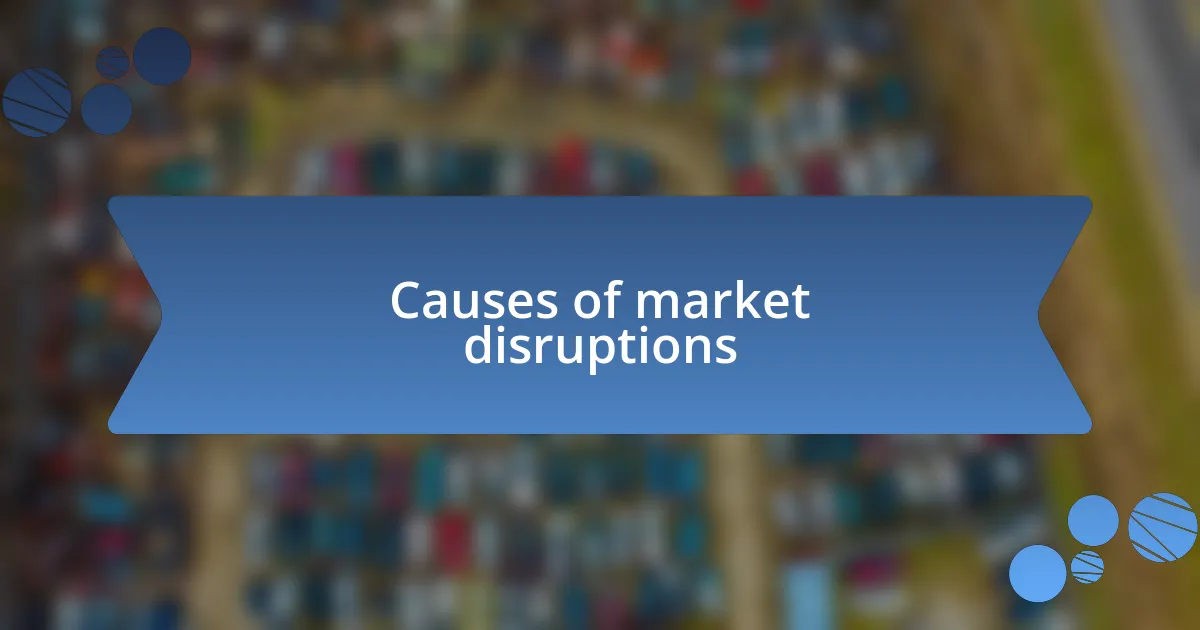 Causes of market disruptions