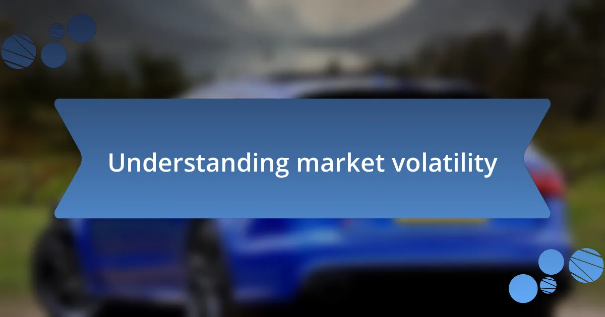 Understanding market volatility