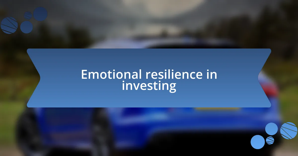 Emotional resilience in investing