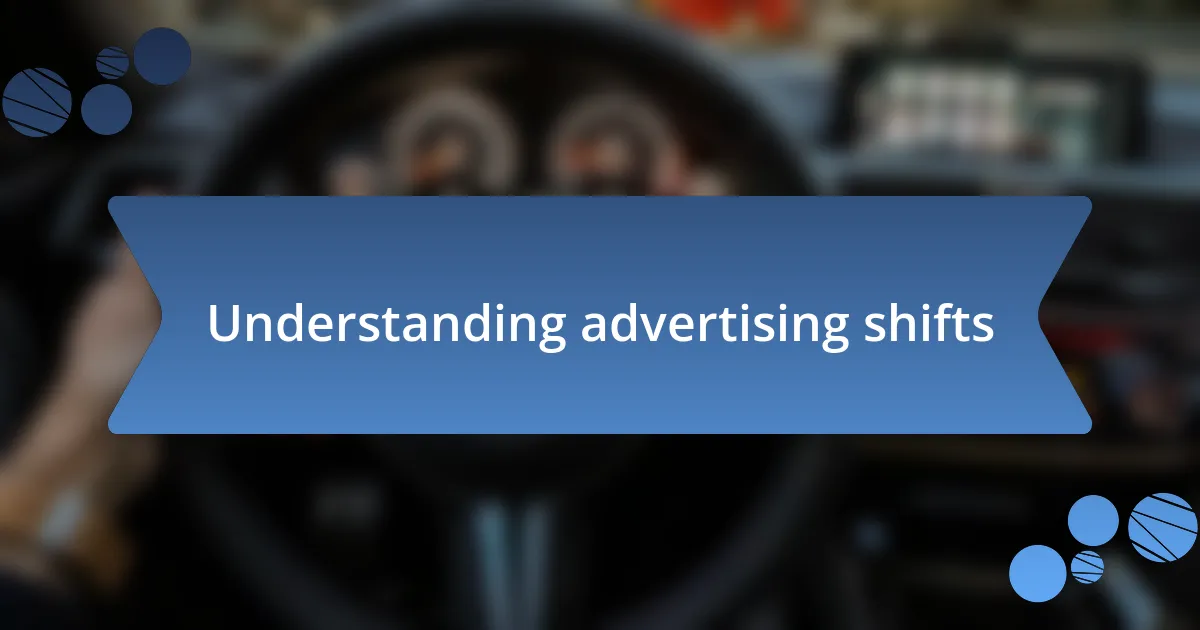 Understanding advertising shifts