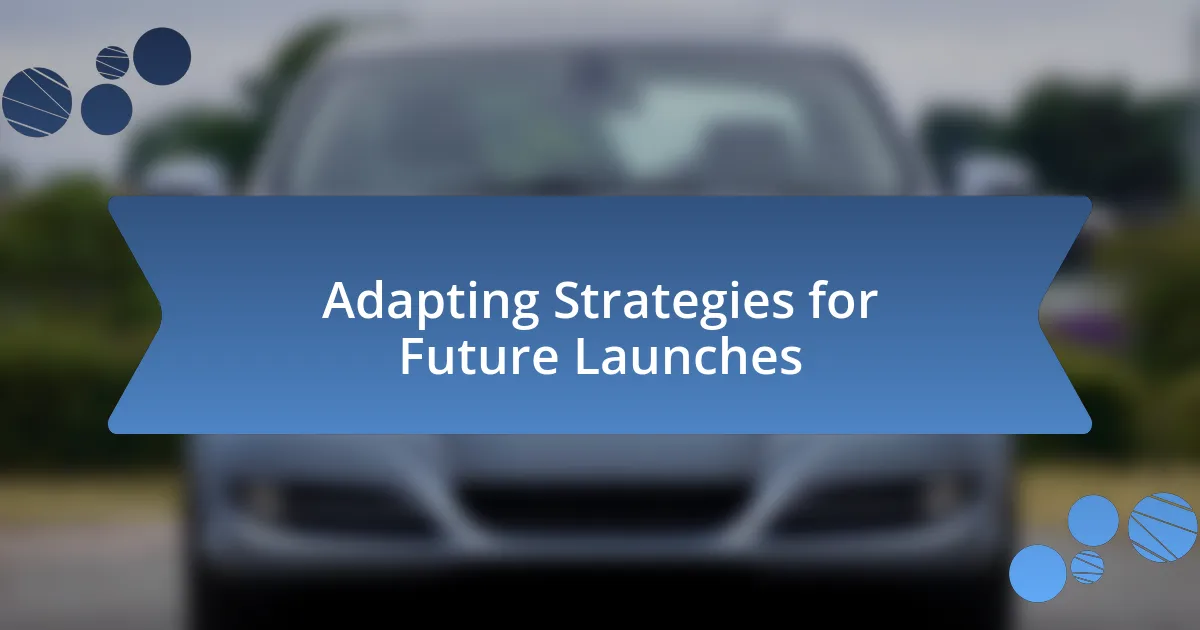 Adapting Strategies for Future Launches