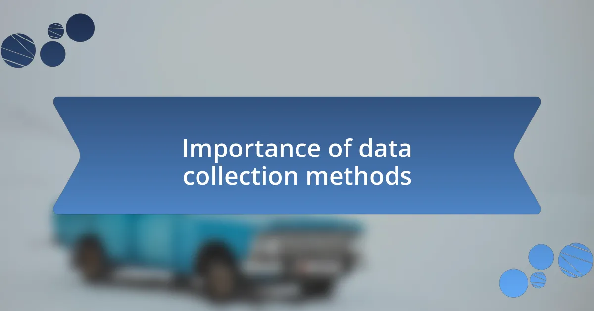 Importance of data collection methods